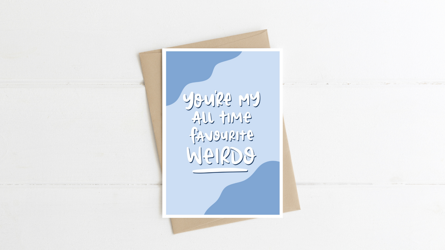You're My All Time Favourite Weirdo Greeting Card