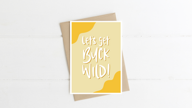 Let's Get Buck Wild Greeting Card