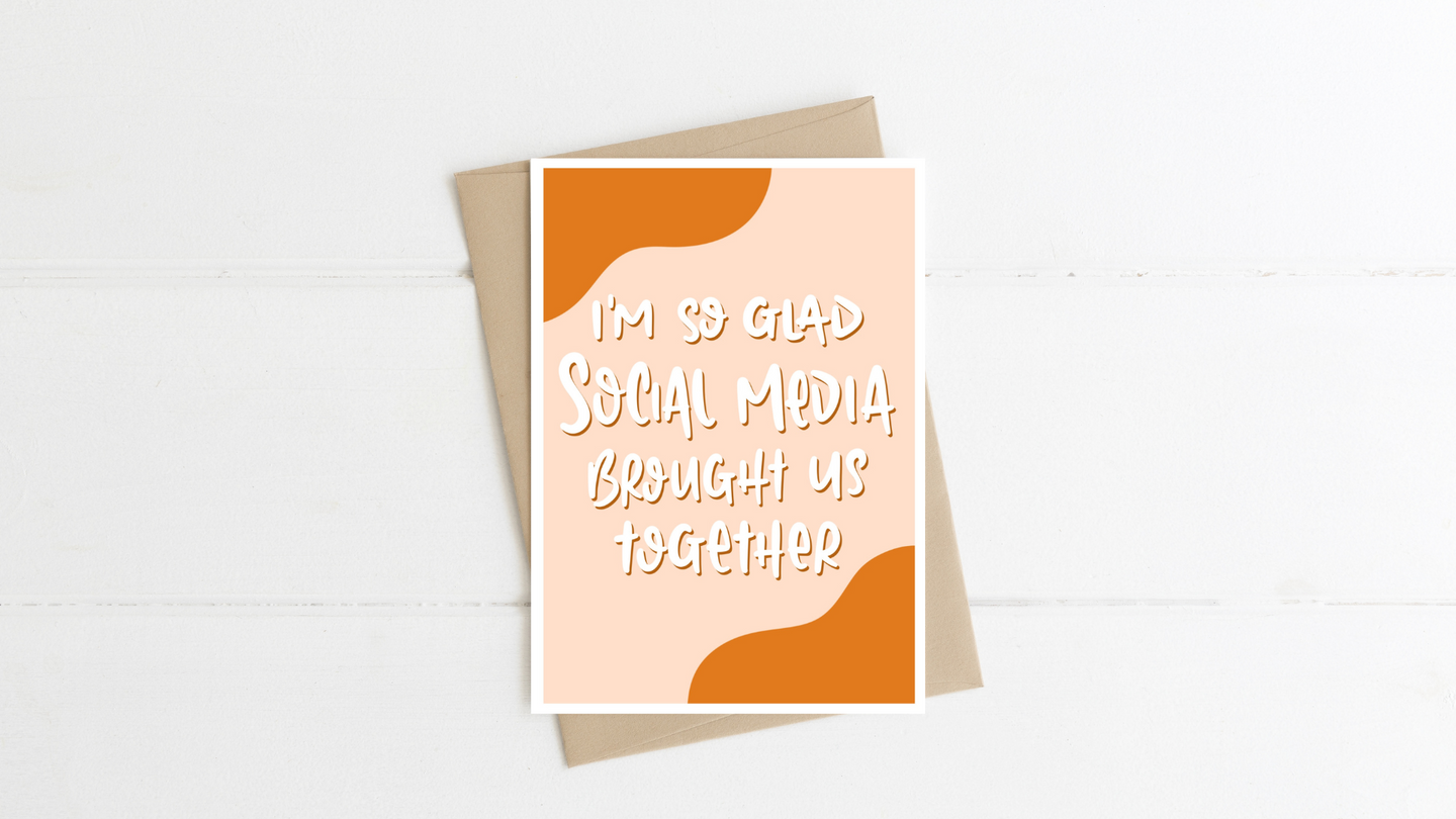 I'm So Glad Social Media Brought Us Together Greeting Card